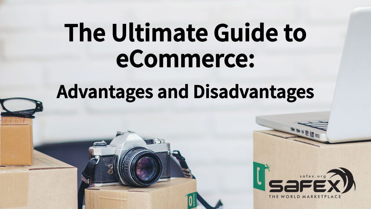 The Ultimate Guide to eCommerce: Advantages and Disadvantages