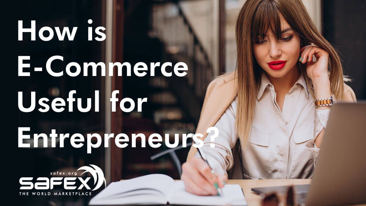 How Is E-Commerce Useful for Entrepreneurs?