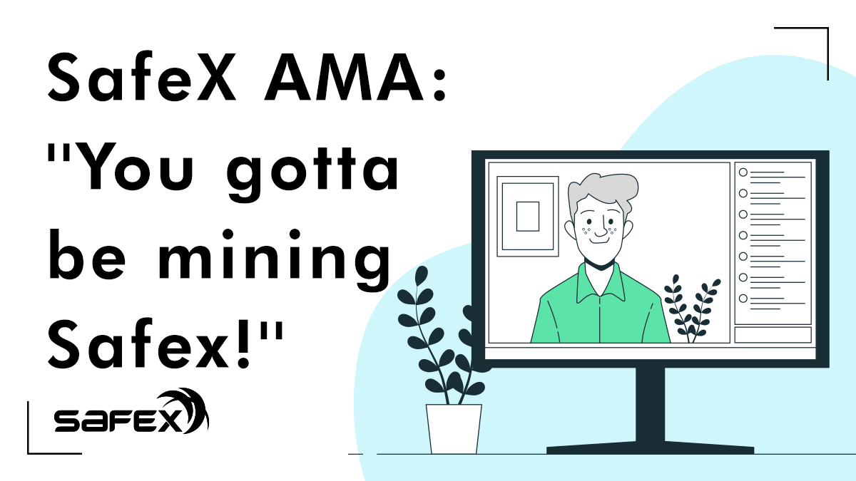 SafeX AMA: ''You gotta be mining Safex!''