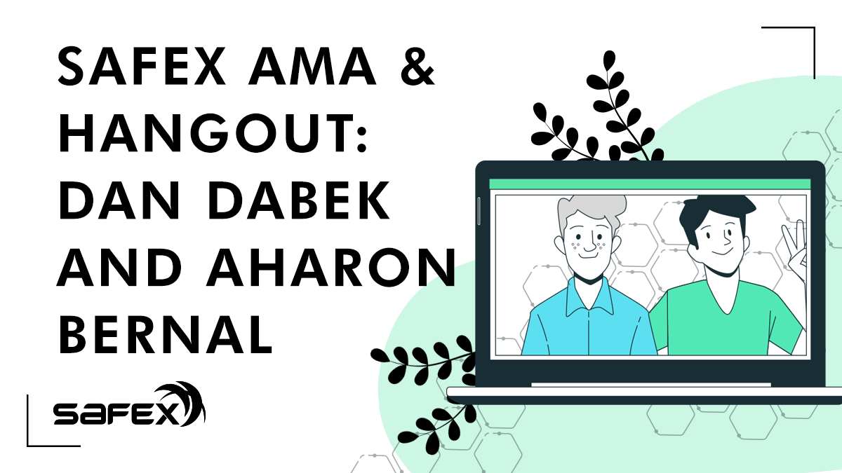 Safex AMA & Hangout: Dan Dabek and Aharon Bernal