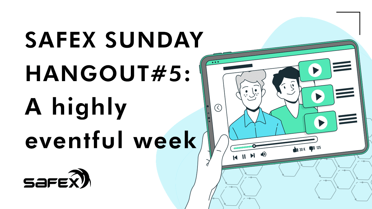 Safex Sunday Hangout #5: A highly eventful week