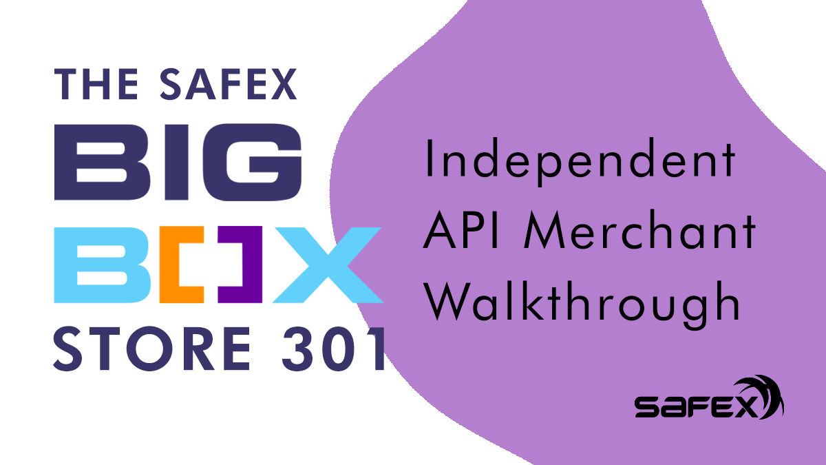 The Safex Big Box Store Front 301: Independent API Merchant Walkthrough