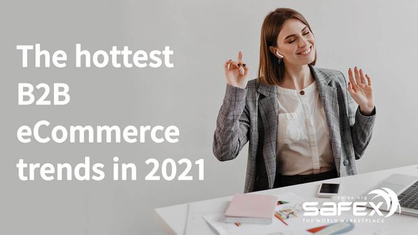 The hottest B2B eCommerce trends in 2021