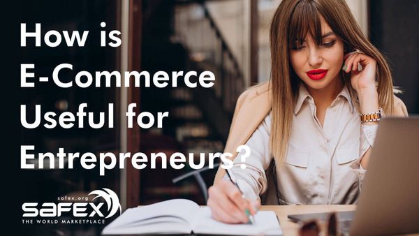 How Is E-Commerce Useful for Entrepreneurs?